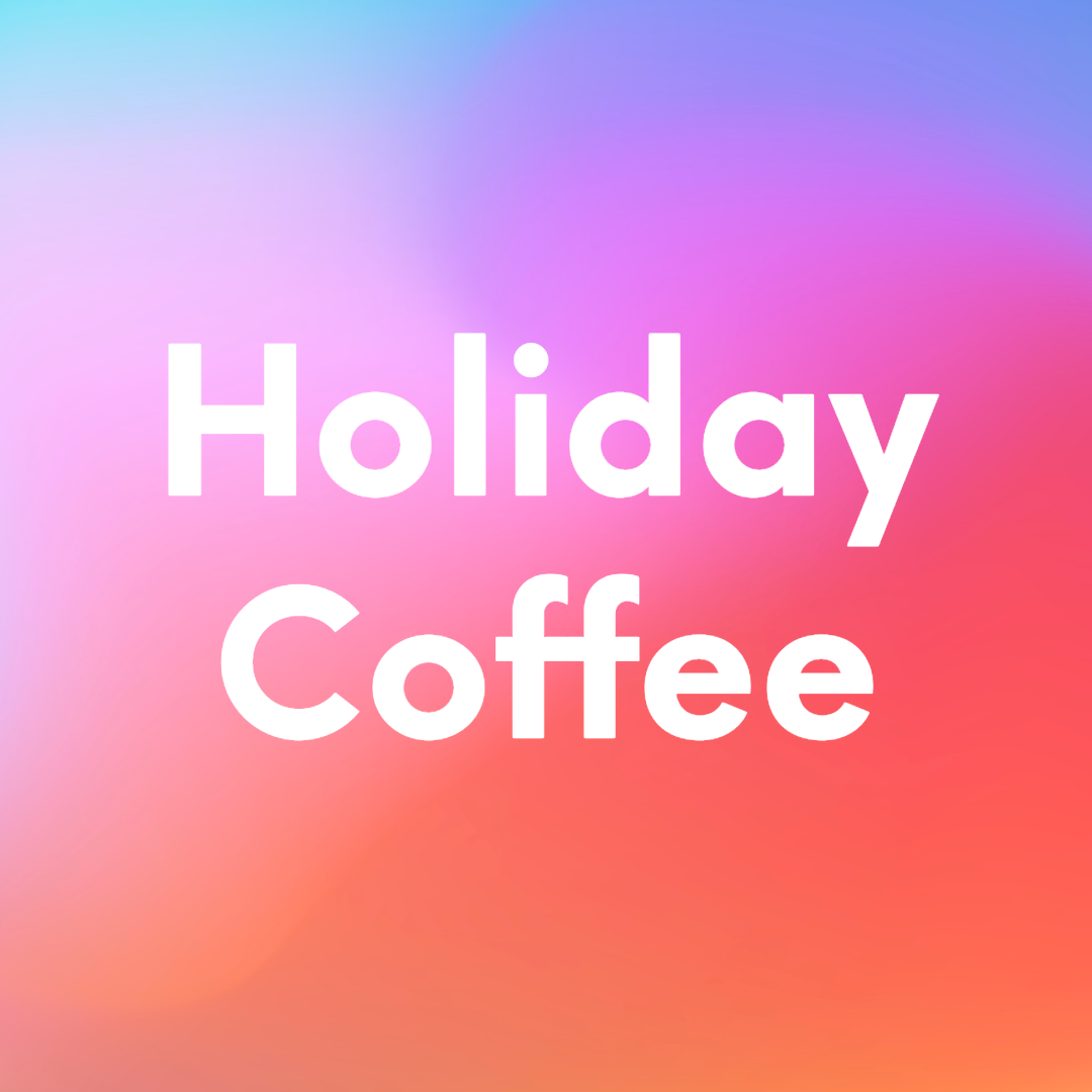 Holiday Coffee
