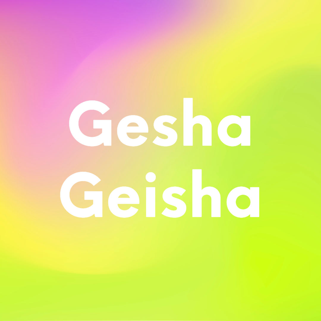 Gesha/Geisha